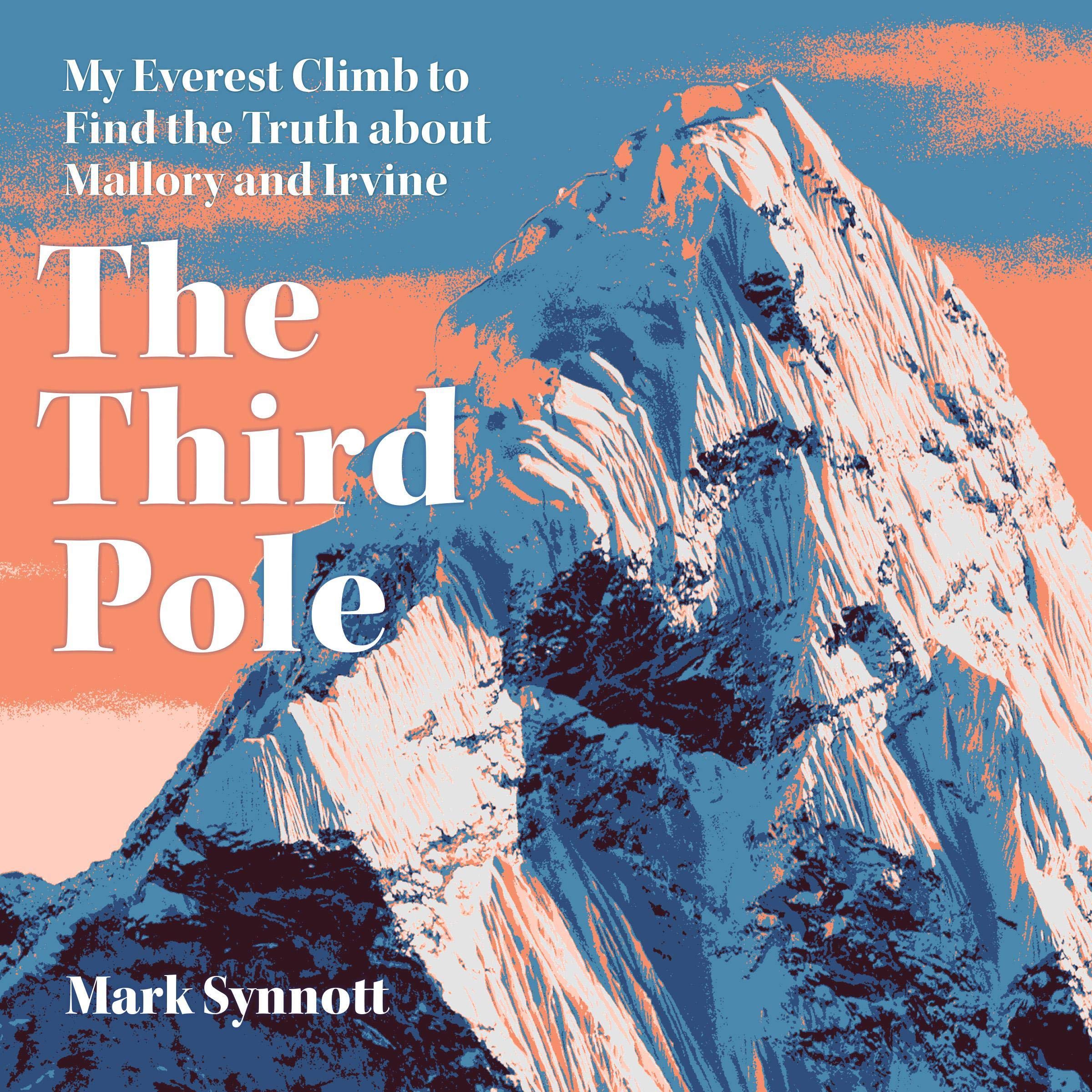 The Third Pole: My Everest Climb to Find the Truth About Mallory and Irvine