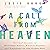 A Call from Heaven: Personal Accounts of Deathbed Visits, Angelic Visions, and Crossings to the Other Side