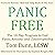 Panic Free: The 10-Day Program to End Panic, Anxiety, and Claustrophobia