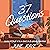 37 Questions