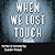 When We Lost Touch