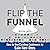 Flip the Funnel: How to Use Existing Customers to Gain New Ones