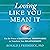 Loving Like You Mean It: Use the Power of Emotional Mindfulness to Transform Your Relationships