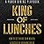 King of Lunches: A Power Dining Playbook, Spiritual Edition: How to Get Ahead, Gain Wealth, & Succeed by Breaking Bread