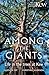Among the Giants: A Year at...