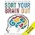 Sort Your Brain Out: Boost Your Performance, Manage Stress and Achieve More