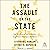The Assault on the State: How the Global Attack on Modern Government Endangers Our Future