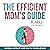 The Efficient Mom's Guide Bundle, 2 in 1 Bundle: First Time Mother's Guide and The Time-Saving Mom