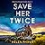 Save Her Twice: Detective Morgan Brookes, Book 11