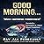 Good Morning... Processes Must Be Improved