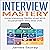 Interview Mastery: Interviewing Skills That Will Guarantee You the Job