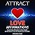 Attract Love Affirmations: Daily Subliminal Messages to Attract Love and Affection to Your Life Using the Power of the Law of Attraction