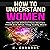 How to Understand Women: The Secret Behind How They Think and What They Really Want