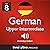 Learn German - Level 8: Upper Intermediate German: Volume 1: Lessons 1-25