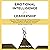 Emotional Intelligence for Leadership: Learn the Ability to Manage Feeling and Emotions, Negative Thoughts, Increase Self Awareness, Self Esteem, How to Motivate Yourself and Be a Leader in Life.