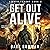 Get Out Alive: A Post-Apocalyptic Survival Thriller: Atomic Threat, Book 2