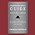 The Curmudgeon's Guide to Getting Ahead: Dos and Don'ts of Right Behavior, Tough Thinking, Clear Writing, and Living a Good Life