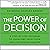 The Power of Decision: A Step-by-Step Program to Overcome Indecision and Live Without Failure Forever