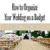 How to Plan Your Wedding on a Budget by Brenda Stephens How to Plan Your Wedding on a Budget by Brenda Stephens