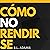 Cómo No Rendirse: Una Guía de Motivación e Inspiración para Establecer Metas y Alcanzar Sueños (Serie de Libros Inspiradores) (Spanish Edition)