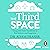 The Third Space: Using Life's Little Transitions to Find Balance and Happiness