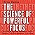 The Science of Powerful Focus: 23 Methods for More Productivity, More Discipline, Less Procrastination, and Less Stress