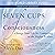 Seven Cups of Consciousness: Change Your Life by Connecting to the Higher Realms