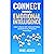 Connect through Emotional Intelligence: Learn to master self, understand others, and build strong, productive relationships