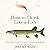 How to Think Like a Fish: And Other Lessons from a Lifetime in Angling