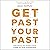 Get Past Your Past: How Facing Your Broken Places Leads to True Connection