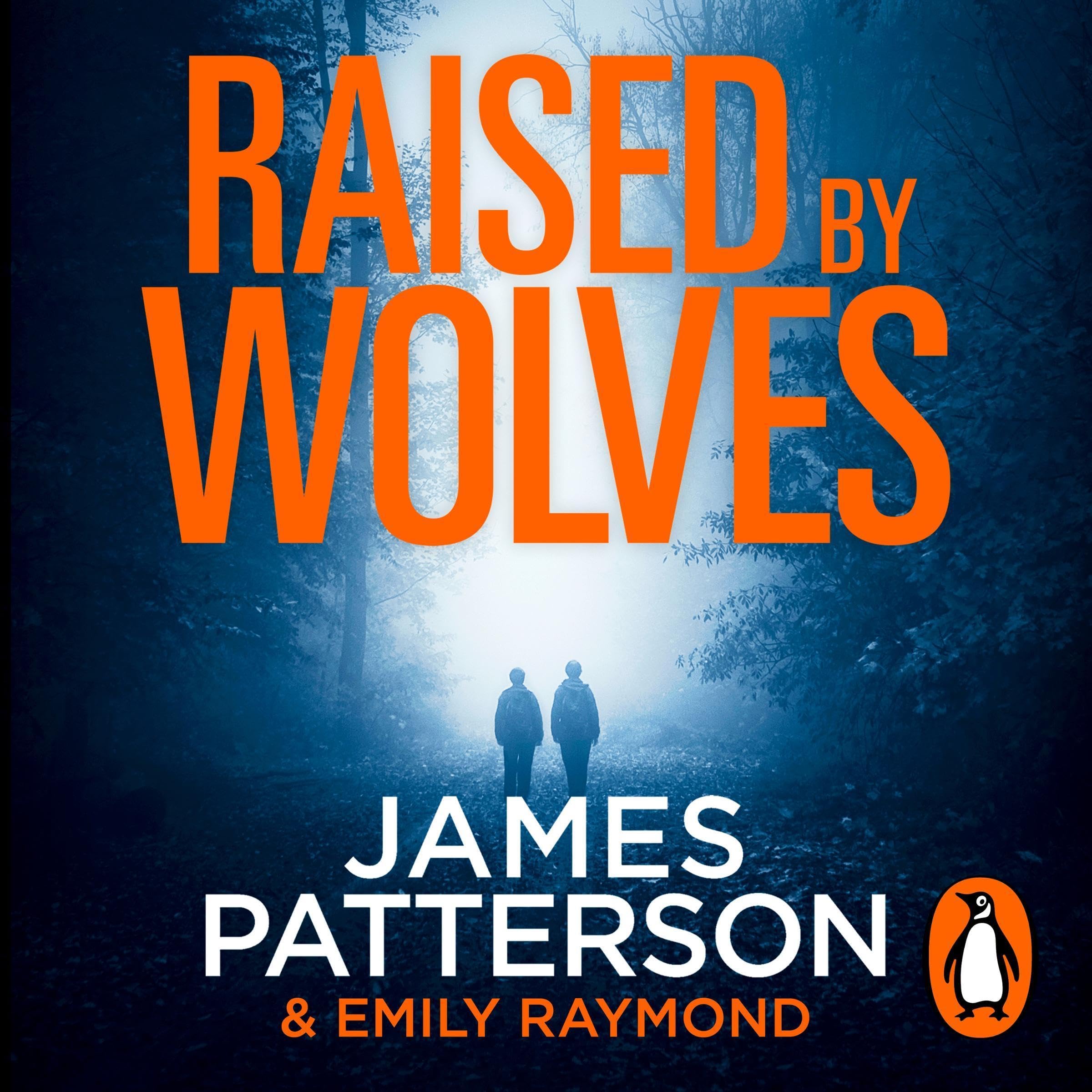 Raised By Wolves: A gripping mystery thriller from the No.1 Sunday Times bestselling author and Alex Cross creator