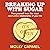 Breaking Up with Sugar: Free Yourself from the Most Destructive Relationship of Your Life
