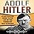 Adolf Hitler: A Captivating Guide to the Life of the Führer of Nazi Germany