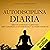 Autodisciplina diaria [Daily Self Discipline]: Hábitos cotidianos y ejercicios para construir la autodisciplina y alcanzar tus metas