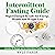Intermittent Fasting Guide: Super-Charged Results for Energy, Health, and Weight Loss: Includes 30 Recipes and an Intermittent Fasting Meal Plan