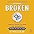 Broken: How Our Social Systems are Failing Us and How We Can Fix Them