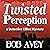 Twisted Perception: Detective Elliot Mystery, Book 1