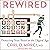 Rewired by Carl D. Marci MD