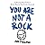 You Are Not a Rock: A Step-by-Step Guide to Better Mental Health (for Humans)