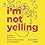 I'm Not Yelling: A Black Woman’s Guide to Navigating the Workplace