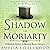 The Shadow of Moriarty: A Sherlock Holmes and Elizabeth Bennet Mystery