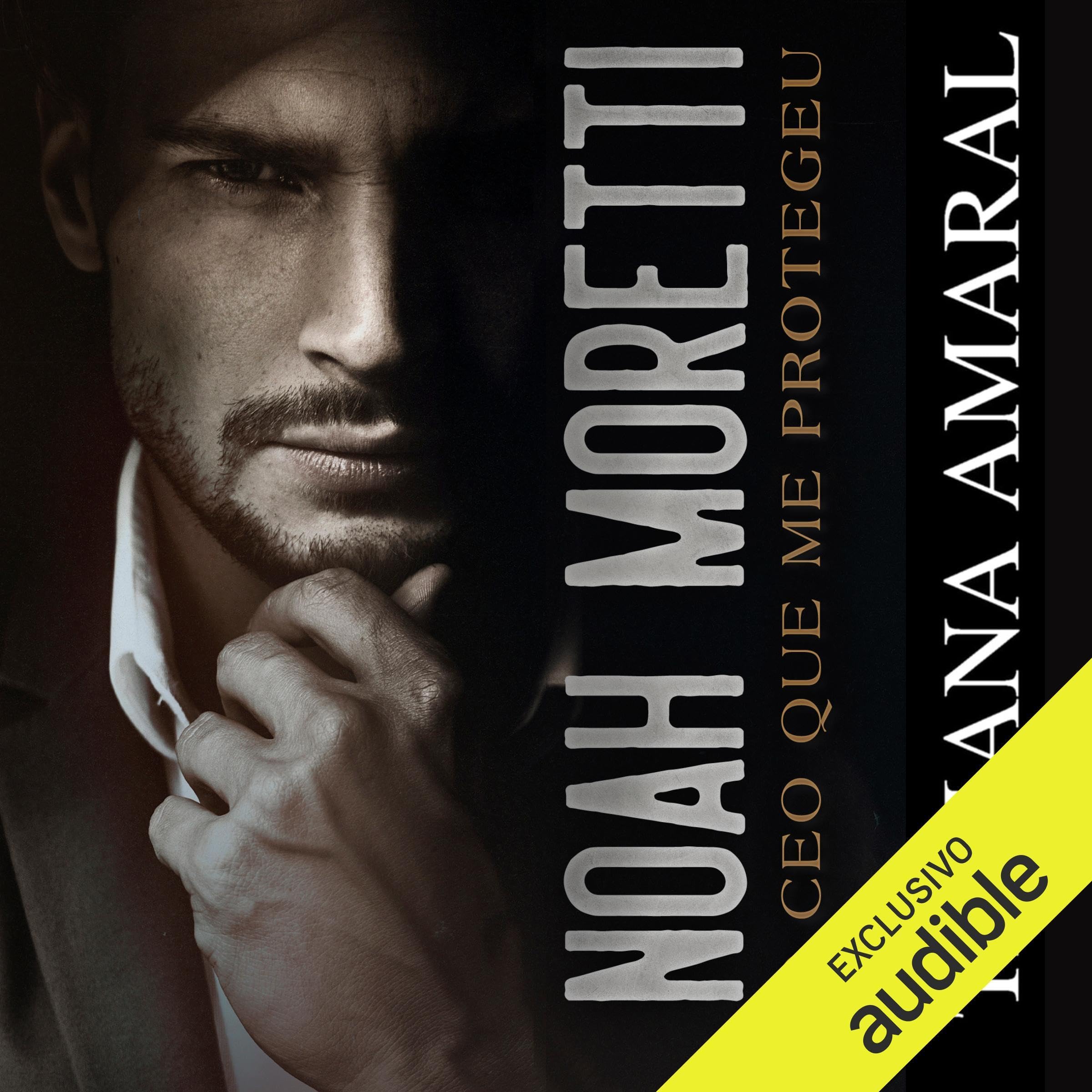 Noah Moretti (Portuguese Edition): O CEO que me protegeu (Série Homens do poder, Livro 1) [The CEO Who Protected Me (Series Men of power, Book 1)]