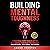 Building Mental Toughness: 7 Practical Steps to Develop the Best Mindset for Peak Performance - Improve Self-Discipline, Boost Confidence, Stop Overthinking