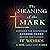 The Meaning of the Mark: Discover the Mysterious Success Power Behind the Classic It Works