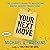 Your Next Move: The Leader's Guide to Successfully Navigating Major Career Transitions