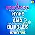 Unicorns, Hype, and Bubbles: A Guide to Spotting, Avoiding and Exploiting Investment Bubbles in Tech