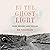 By the Ghost Light: Wars, Memory, and Families
