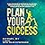 Plan Your Success: Seven Strategies to Get Started on Any Goal, Manage Setbacks, and Achieve Strategic Objectives in Record-Breaking Time