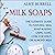 Milk Soaps: The Ultimate Guide to Natural Milk Soap-Making Using Goat, Cow, Coconut, or Almond Milk