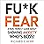 F--k Fear: A Raw, Honest Guide About Showing Anxiety Who’s Boss!